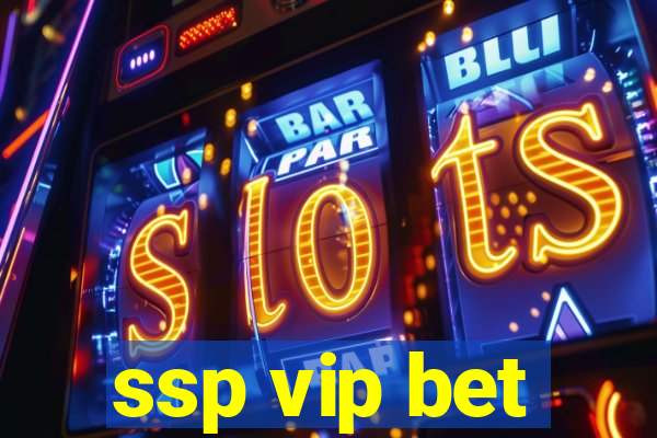 ssp vip bet